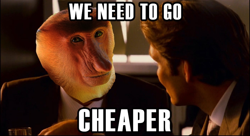 Meme we need to go cheaper